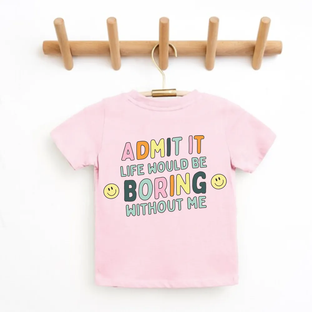 Admit It Life Would Be Boring Without Me Back Logo Kids T-shirt